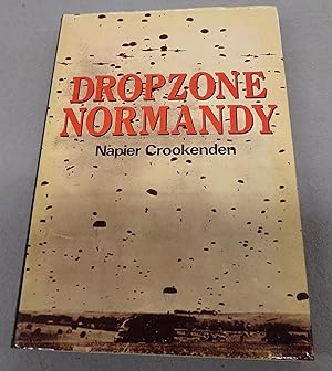 Seller image for Dropzone Normandy: The story of the American and British Airborne Assault on D Day 1944 for sale by Baggins Book Bazaar Ltd