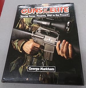 Seller image for Guns of the Elite: Special Forces Firearms, 1940 to the Present for sale by Baggins Book Bazaar Ltd