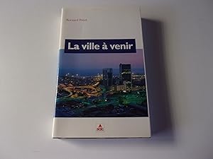 Seller image for LA VILLE A VENIR. Habitat, technologie , environnement for sale by occasion de lire