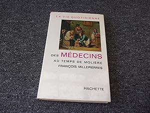 Seller image for LA VIE QUOTIDIENNE DES MEDECINS AU TEMPS DE MOLIERE for sale by occasion de lire