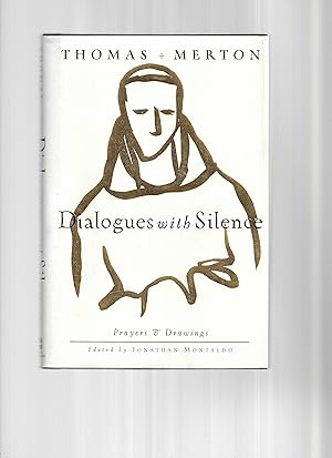 Seller image for DIALOGUES WITH SILENCE. Prayers & Drawings. Edited By Jonathan Montaldo for sale by Chris Fessler, Bookseller