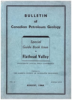 Image du vendeur pour Bulletin of Canadian Petroleum Geology / Special Guide Book Issue * Flathead Valley / Fourteenth Annual Field Conference / Vol. 12 Special Issue / August, 1964 mis en vente par Cat's Curiosities