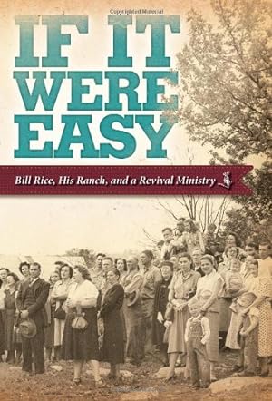 Imagen del vendedor de If It Were Easy (Bill Rice, His Ranch, and a Revival Ministry) a la venta por Reliant Bookstore