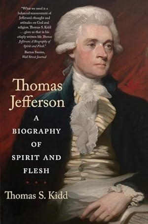 Imagen del vendedor de Thomas Jefferson : A Biography of Spirit and Flesh a la venta por GreatBookPrices