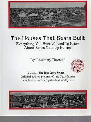 Imagen del vendedor de THE HOUSES THAT SEARS BUILT; EVERYTHING YOU EVER WANTED TO KNOW ABOUT SEARS CATALOG HOMES a la venta por Columbia Books, ABAA/ILAB, MWABA