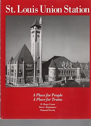 Bild des Verkufers fr ST. LOUIS UNION STATION; A PLACE FOR PEOPLE, A PLACE FOR TRAINS zum Verkauf von Columbia Books, ABAA/ILAB, MWABA