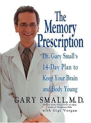Bild des Verkufers fr The Memory Prescription: Dr. Gary Small's 14-Day Plan to Keep Your Brain and Body Young zum Verkauf von WeBuyBooks