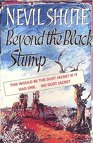 Beyond The Black Stump by Nevil Shute 1956