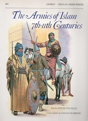 Bild des Verkufers fr The Armies of Islam 7th-11th Centuries zum Verkauf von San Francisco Book Company