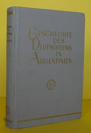 Bild des Verkufers fr Geschichte des Deutschtums in Argentinien. Die Geschichte der Deutschen in Argentinien, von der Ankunft des ersten Deutschen in Argentinien bis nach dem Ende des 2.Weltkrieges zum Verkauf von Antiquariat an der Linie 3