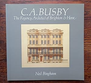 C.A. Busby: the Regency Architect of Brighton and Hove