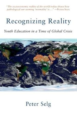 Seller image for Recognizing Reality: Youth Education in a Time of Global Crisis by Selg, Peter [Paperback ] for sale by booksXpress