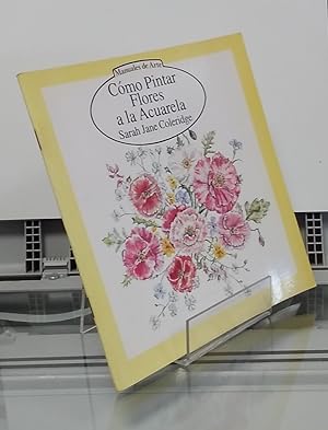 Immagine del venditore per Cmo pintar flores a la acuarela venduto da Librera Dilogo