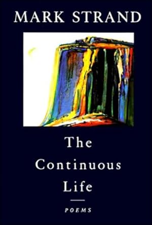 Seller image for The Continuous Life,: Poems by Strand, Mark [Paperback ] for sale by booksXpress