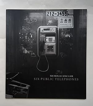 Six Public Telephones [Nicholas Sinclair exhibition catalogue]