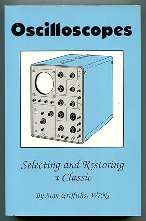 Immagine del venditore per Oscilloscopes: Selecting and Restoring a Classic venduto da Book Happy Booksellers