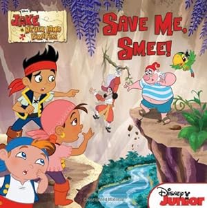 Image du vendeur pour Jake and the Never Land Pirates: Save Me, Smee! mis en vente par Reliant Bookstore