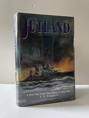 Jutland, the German Perspective: A New View of the Great Battle, 31 May 1916