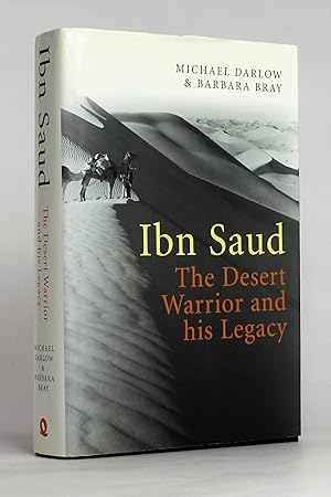 Seller image for Ibn Saud: The Desert Warrior and his Legacy for sale by George Longden