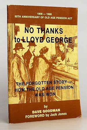 Seller image for No Thanks to Lloyd George: The Forgotten Story - How the Old Age Pension Was Won for sale by George Longden