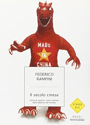 Bild des Verkufers fr Il secolo cinese. Storie di uomini, citt e denaro dalla fabbrica del mondo zum Verkauf von WeBuyBooks