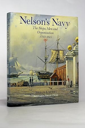 Nelson's Navy: The Ships, Men and Organisation, 1793-1815