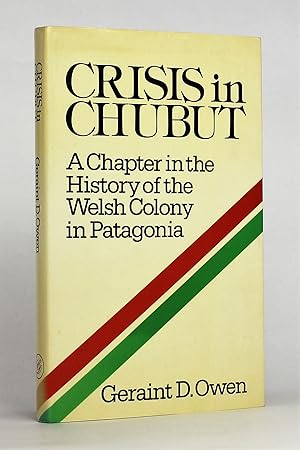 Crisis in Chubut: A Chapter in the History of the Welsh Colony in Patagonia