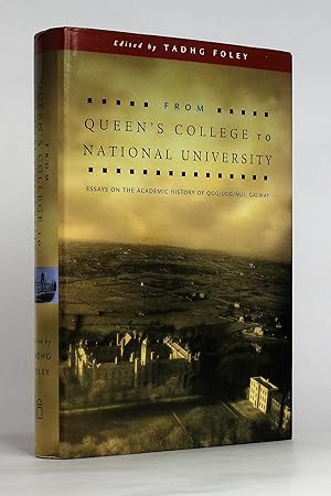 Bild des Verkufers fr From Queen's College to National University: Essays on the Academic History of QCG/UCG/NUI, Galway zum Verkauf von George Longden