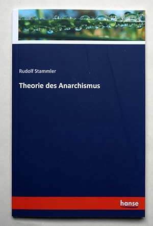 Image du vendeur pour Theorie des Anarchismus. (Faksimile der Ausgabe Berlin, Hring 1894). mis en vente par Versandantiquariat Wolfgang Petry