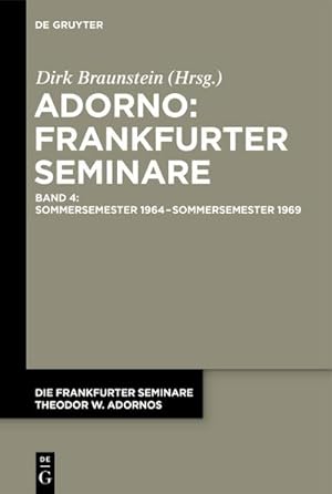 Bild des Verkufers fr Die Frankfurter Seminare Theodor W. Adornos, Band 4, Sommersemester 1964  Sommersemester 1969 zum Verkauf von AHA-BUCH GmbH