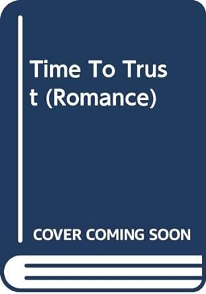 Bild des Verkufers fr Time To Trust (Romance) zum Verkauf von WeBuyBooks