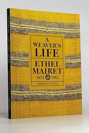 A Weaver's Life: Ethel Mairet, 1872-1952