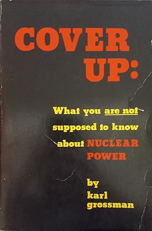 Bild des Verkufers fr Cover Up: What You Are Not Supposed to Know About Nuclear Power zum Verkauf von The Book House, Inc.  - St. Louis