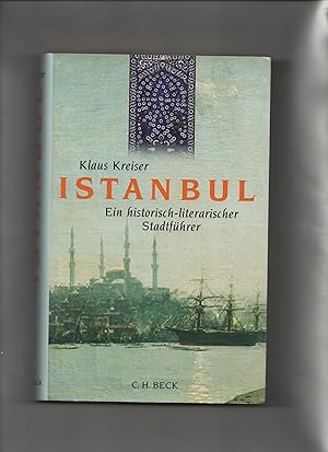 Bild des Verkufers fr Istanbul : Ein historisch-literarischer Stadtfhrer. zum Verkauf von Kunsthandlung Rainer Kirchner