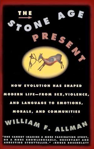 Seller image for Stone Age Present : How Evolution Shaped Modern Life- From Sex, Violence and Language to Emotions, Morals and Communities for sale by GreatBookPricesUK