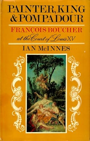 Seller image for Painter, King & Pompadour: Francois Boucher at the Court of Louis XV for sale by LEFT COAST BOOKS