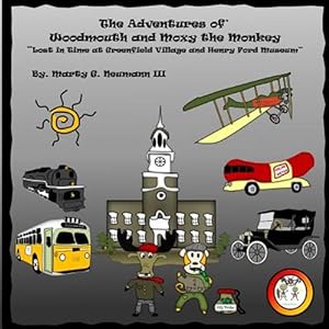 Immagine del venditore per Adventures of Woodmouth and Moxy the Monkey : Lost in Time at Greenfield Village & Henry Ford Museum venduto da GreatBookPricesUK