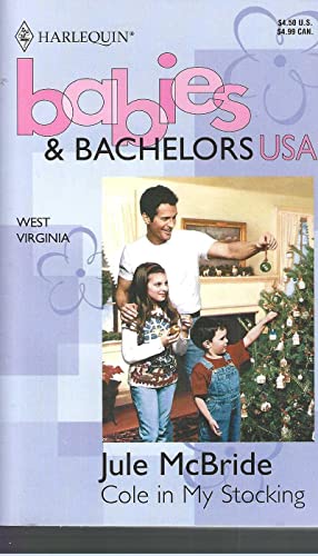 Bild des Verkufers fr Cole in my Stocking (Babies & Bachelors USA: West Virginia #48) zum Verkauf von Reliant Bookstore