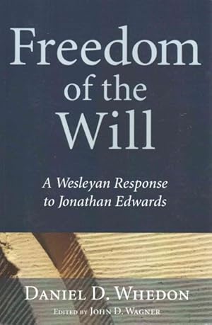 Seller image for Freedom of the Will : A Wesleyan Response to Jonathan Edwards for sale by GreatBookPricesUK