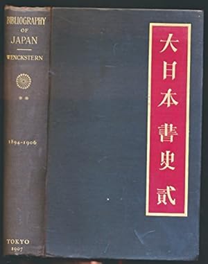 Image du vendeur pour Bibliography Of The Japanese Empire: Being A Classified List Of The Literature In European Languages Relating To Dai Nihon Published In Europe America And The East. Volume Ii. Comprising The Literature From 1894 To The Middle Of 1906 mis en vente par WeBuyBooks