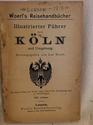 Bild des Verkufers fr Illustrierter Fhrer durch Kln und Umgebung. (= Woerl's Reisehandbcher). zum Verkauf von Versandantiquariat Waffel-Schrder