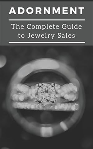 Seller image for Adornment: The Complete Guide to Jewelry Sales for sale by GreatBookPricesUK