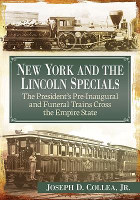 Seller image for New York and the Lincoln Specials: The President's Pre-Inaugural and Funeral Trains Cross the Empire State (Paperback or Softback) for sale by BargainBookStores