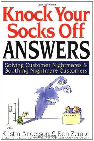 Immagine del venditore per Knock Your Socks Off Answers: Solving Customer Nightmares and Soothing Nightmare Customers (Knock Your Socks Off Series) venduto da Reliant Bookstore