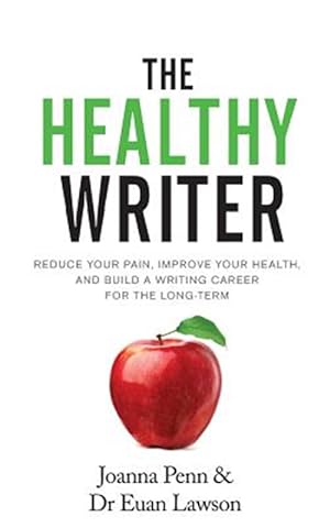 Bild des Verkufers fr The Healthy Writer: Reduce Your Pain, Improve Your Health, And Build A Writing Career For The Long Term zum Verkauf von GreatBookPricesUK