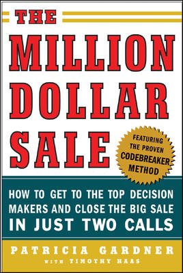 Immagine del venditore per Million Dollar Sale : How to Get to the Top Decision Makers and Close the Big Sale in Just Two Calls venduto da GreatBookPricesUK