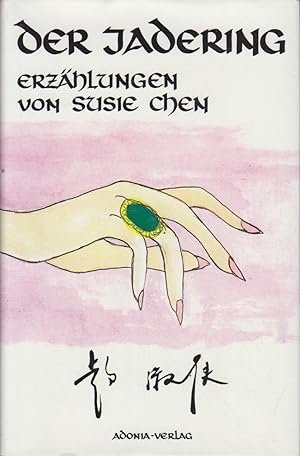 Seller image for Der Jadering : Erzhlungen / Susie Chen. Aus d. Chines. von Heiner Klinge for sale by Bcher bei den 7 Bergen