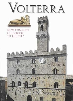 Volterra: New Complete Guidebook to the City