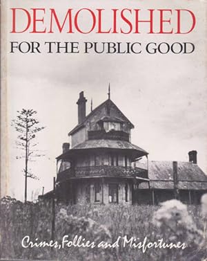Seller image for Demolished for the Public Good. Crimes, Follies and Misfortunes for sale by Goulds Book Arcade, Sydney