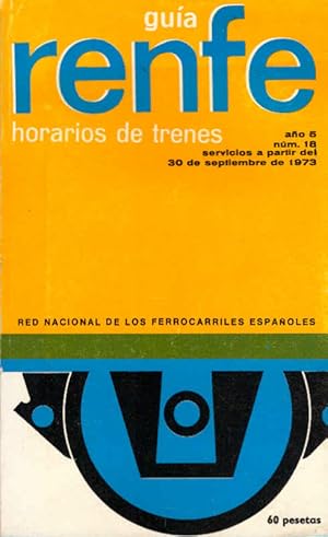 Guia RENFE horarios de trenes. Ano 5, num. 18. Servicios a partir del 30 de septiembre de 1973.